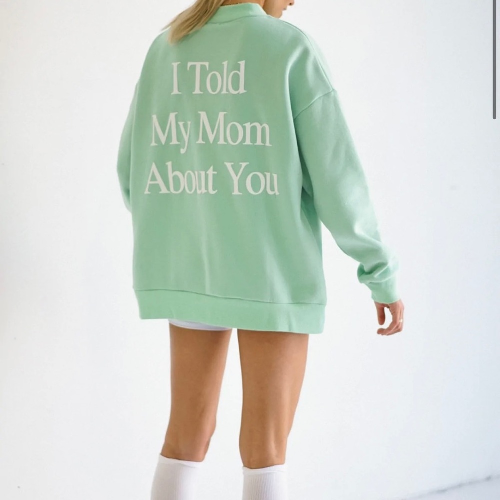 I TOLD MY MOM ABOUT YOU SWEATSHIRT - Sage - Yellow the label (Yllw)